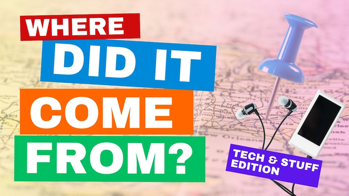 Where Did It Come From? (Tech + Stuff Edition) image number null